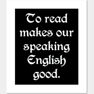 To Read Makes Our Speaking English Good (White) Posters and Art